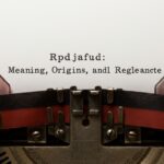 Rpdjafud: Meaning, Origins, and Digital Relevance