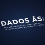 Dados As: The Future of Data Integration and Analytics