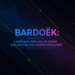 Bardoek: A Deep Dive into Its Origin and Modern Relevance