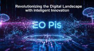 EO Pis: Revolutionizing the Digital Landscape with Intelligent Innovation