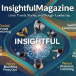 InsightfulMagazine.com – Latest Trends, Stories, and Thought Leadership